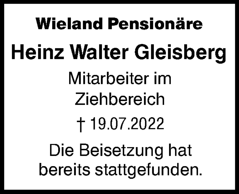  Traueranzeige für Heinz Walter Gleisberg vom 08.08.2022 aus SÜDWEST PRESSE Ausgabe Ulm/Neu-Ulm